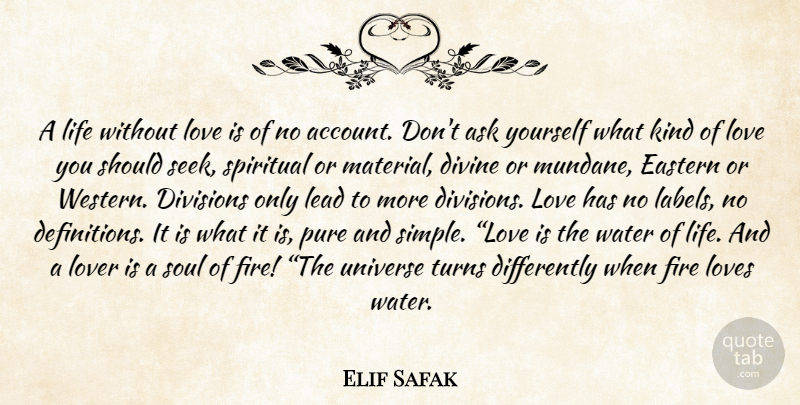Elif Safak Quote About Spiritual, Love You, Simple: A Life Without Love Is...
