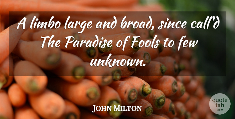 John Milton Quote About Fool, Paradise, Broads: A Limbo Large And Broad...