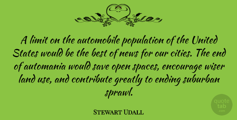 Stewart Udall Quote About Land, Cities, Space: A Limit On The Automobile...