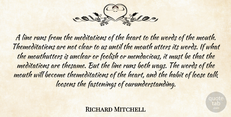 Richard Mitchell Quote About Both, Clear, Foolish, Habit, Heart: A Line Runs From The...