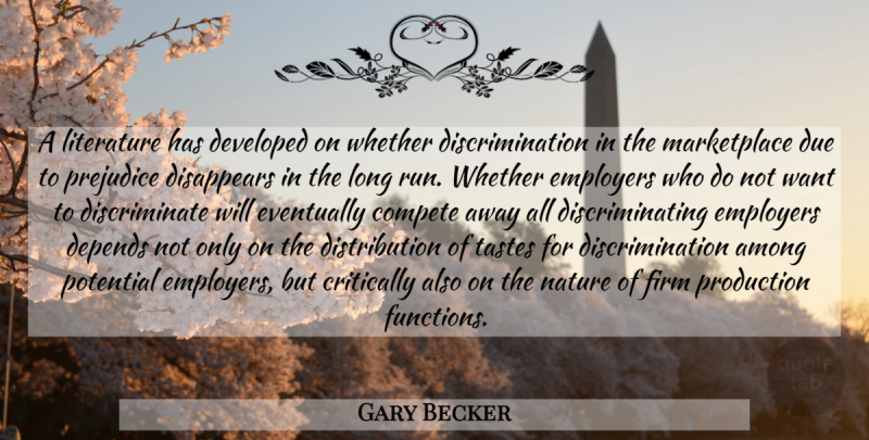 Gary Becker Quote About Among, Compete, Critically, Depends, Developed: A Literature Has Developed On...