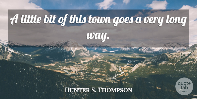 Hunter S. Thompson Quote About Las Vegas, Long, Littles: A Little Bit Of This...