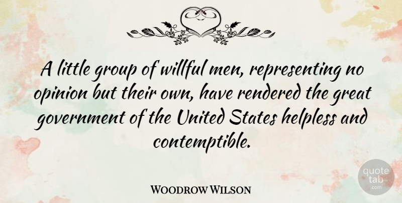 Woodrow Wilson Quote About Men, Historical, Littles: A Little Group Of Willful...