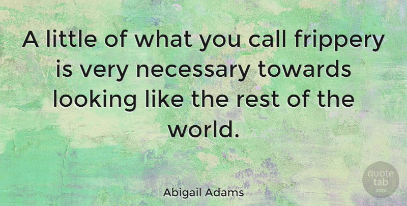 Abigail Adams Quote About World, Littles: A Little Of What You...