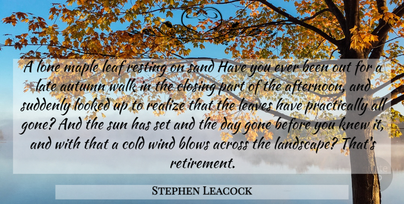 Stephen Leacock Quote About Retirement, Autumn, Blow: A Lone Maple Leaf Resting...