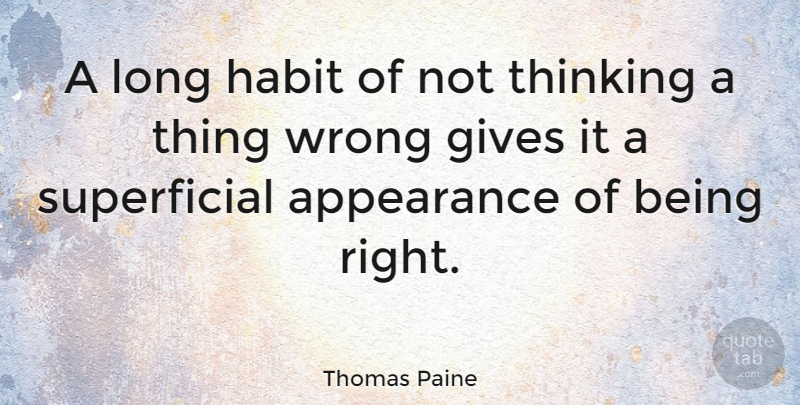 Thomas Paine Quote About Integrity, Ignorance, Character: A Long Habit Of Not...