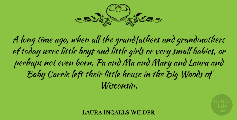 Laura Ingalls Wilder Quote About Girl, Baby, Grandmother: A Long Time Ago When...