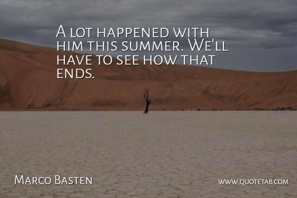 Marco Basten Quote About Happened: A Lot Happened With Him...
