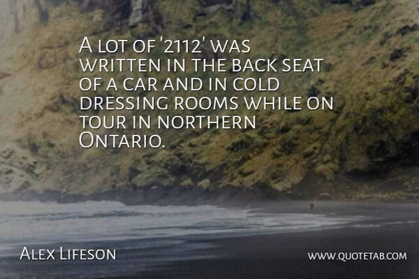 Alex Lifeson Quote About Car, Northern, Rooms, Seat, Tour: A Lot Of 2112 Was...