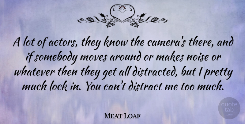 Meat Loaf Quote About Moving, Actors, Noise: A Lot Of Actors They...