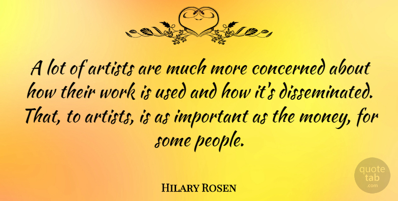 Hilary Rosen Quote About Artist, People, Important: A Lot Of Artists Are...