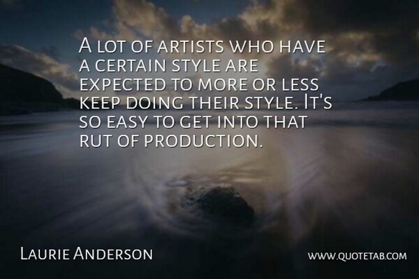Laurie Anderson Quote About Reality, Artist, Style: A Lot Of Artists Who...