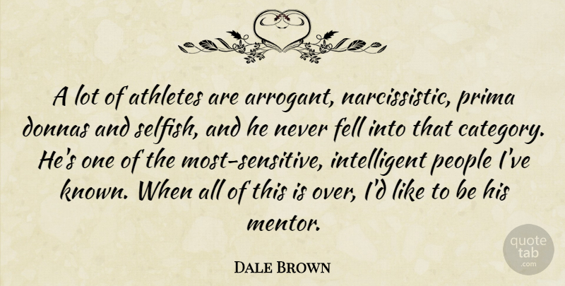 Dale Brown Quote About Athletes, Fell, People, Prima: A Lot Of Athletes Are...