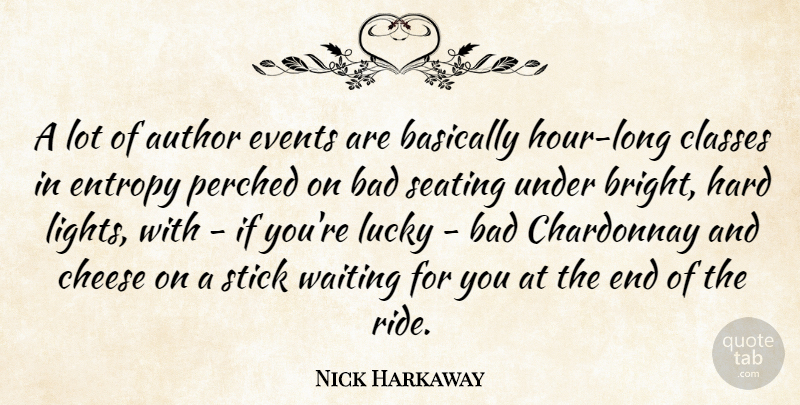 Nick Harkaway Quote About Author, Bad, Basically, Classes, Entropy: A Lot Of Author Events...