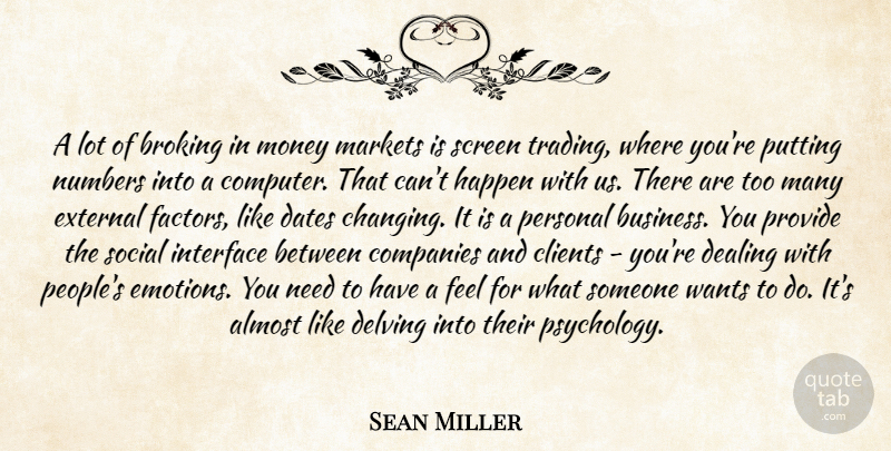 Sean Miller Quote About Almost, Clients, Companies, Dates, Dealing: A Lot Of Broking In...