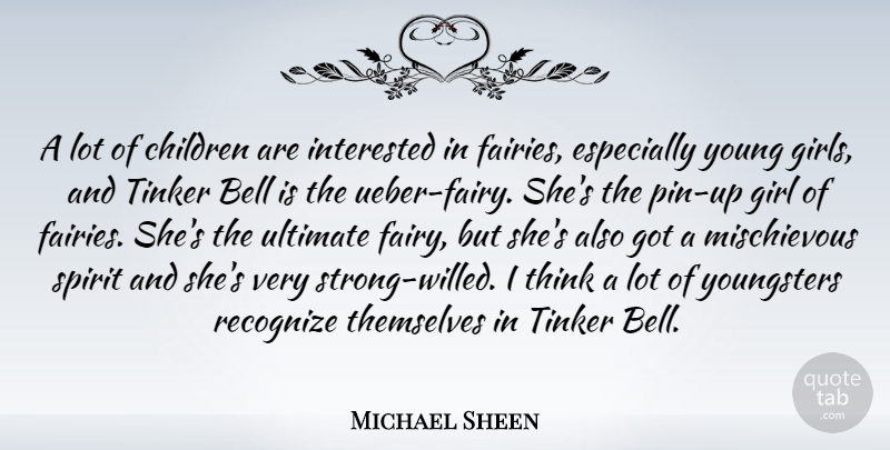 Michael Sheen Quote About Bell, Children, Interested, Recognize, Themselves: A Lot Of Children Are...