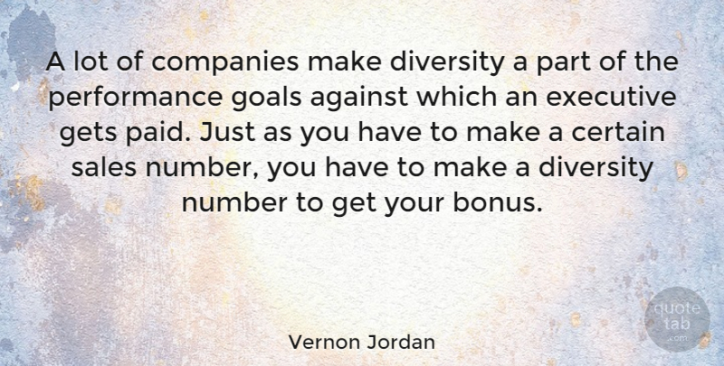Vernon Jordan Quote About Numbers, Diversity, Goal: A Lot Of Companies Make...