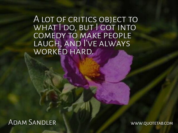 Adam Sandler Quote About Laughing, People, Comedy: A Lot Of Critics Object...
