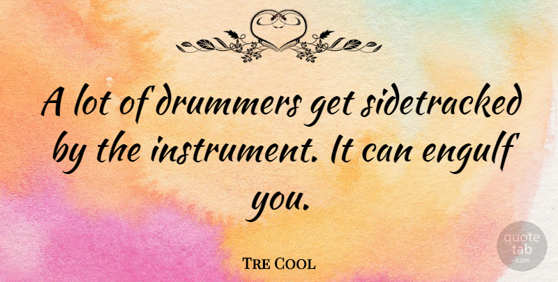 Tre Cool Quote About undefined: A Lot Of Drummers Get...