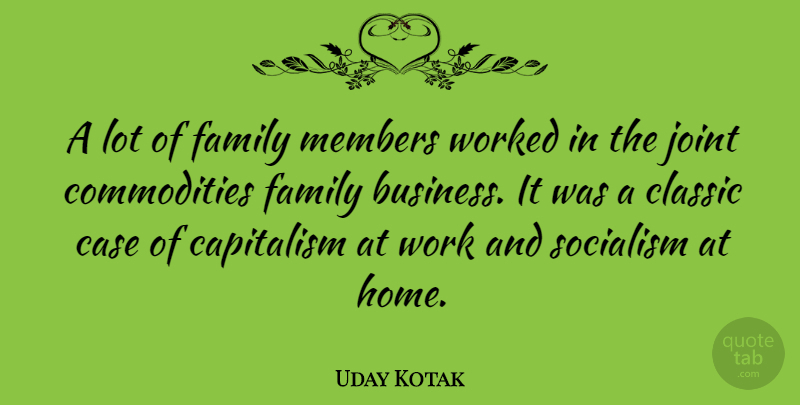 Uday Kotak Quote About Business, Capitalism, Case, Classic, Family: A Lot Of Family Members...