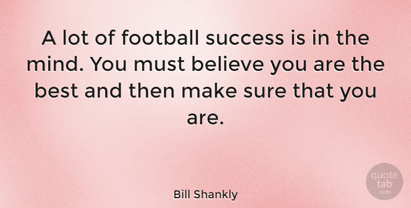 Bill Shankly Quote About Inspirational, Motivational, Soccer: A Lot Of Football Success...