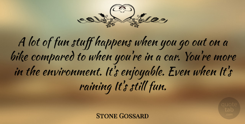 Stone Gossard Quote About Fun, Rain, Car: A Lot Of Fun Stuff...