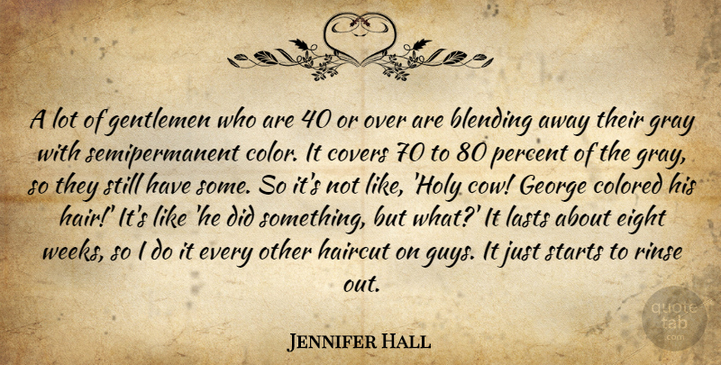Jennifer Hall Quote About Blending, Colored, Covers, Eight, Gentlemen: A Lot Of Gentlemen Who...