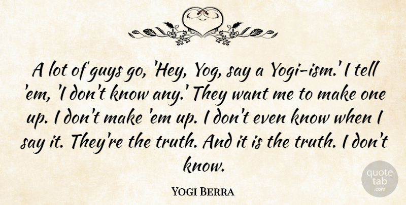 Yogi Berra Quote About Guy, Hey, Isms: A Lot Of Guys Go...