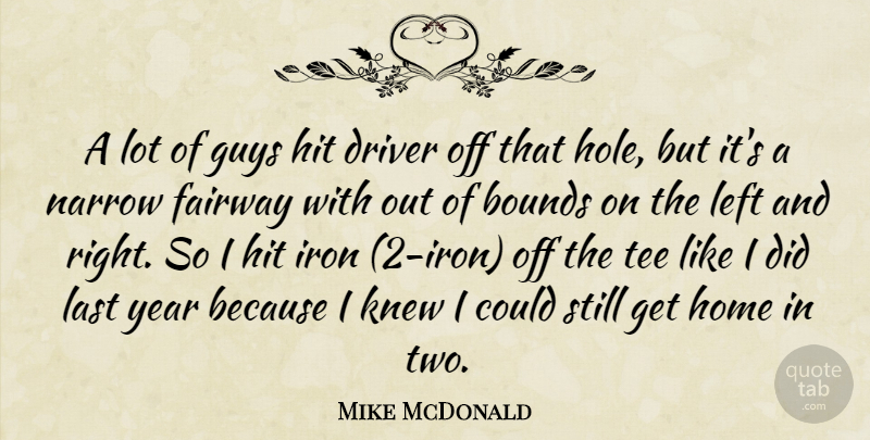 Mike McDonald Quote About Bounds, Driver, Guys, Hit, Home: A Lot Of Guys Hit...