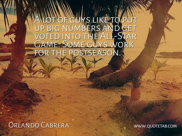 Orlando Cabrera Quote About Guys, Numbers, Voted, Work: A Lot Of Guys Like...