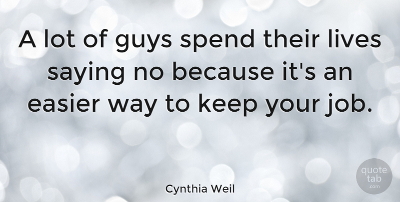 Cynthia Weil Quote About Easier, Lives: A Lot Of Guys Spend...