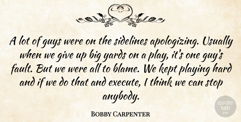 Bobby Carpenter Quote About Guys, Hard, Kept, Playing, Sidelines: A Lot Of Guys Were...