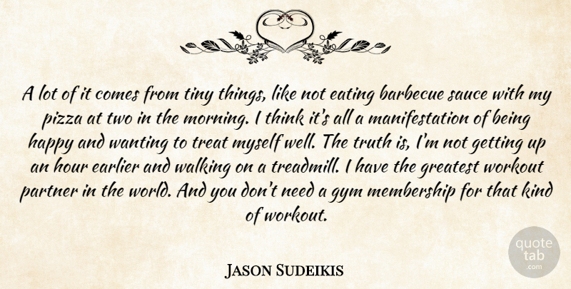 Jason Sudeikis Quote About Workout, Morning, Thinking: A Lot Of It Comes...