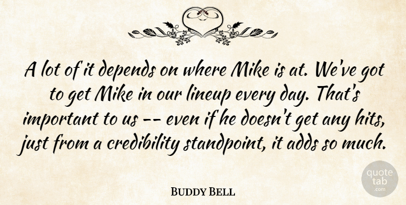 Buddy Bell Quote About Adds, Depends, Mike: A Lot Of It Depends...