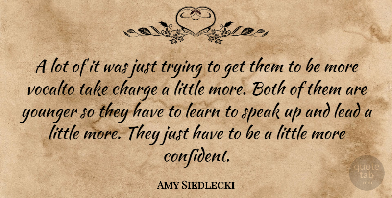Amy Siedlecki Quote About Both, Charge, Lead, Learn, Speak: A Lot Of It Was...