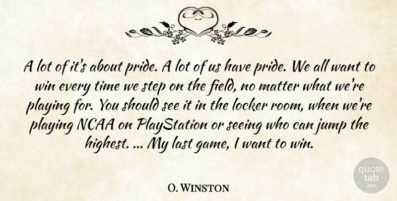 O. Winston Quote About Jump, Last, Locker, Matter, Ncaa: A Lot Of Its About...