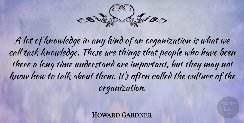Howard Gardner Quote About Organization, People, Long: A Lot Of Knowledge In...