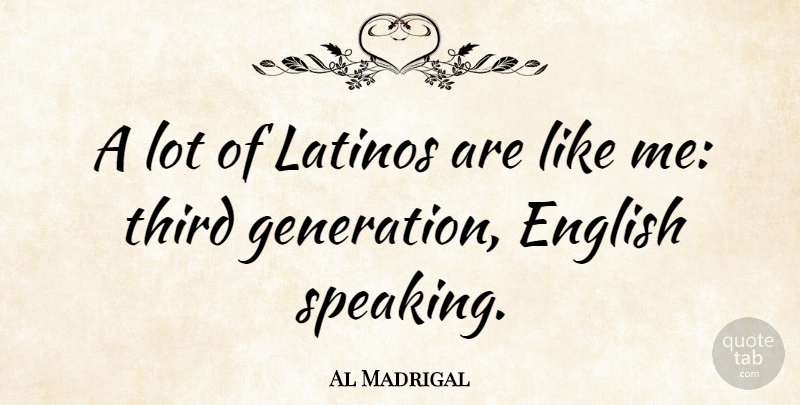 Al Madrigal Quote About Latinos: A Lot Of Latinos Are...