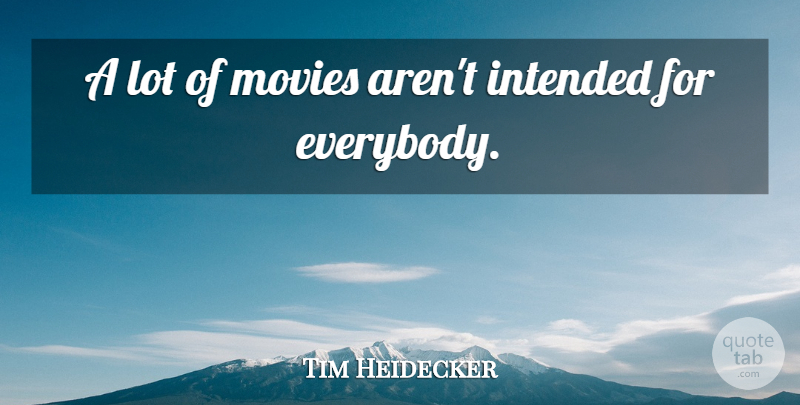 Tim Heidecker Quote About Movie: A Lot Of Movies Arent...