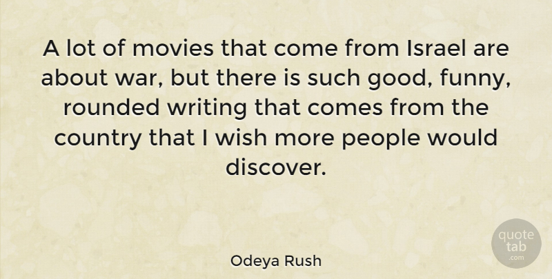 Odeya Rush Quote About Country, War, Writing: A Lot Of Movies That...