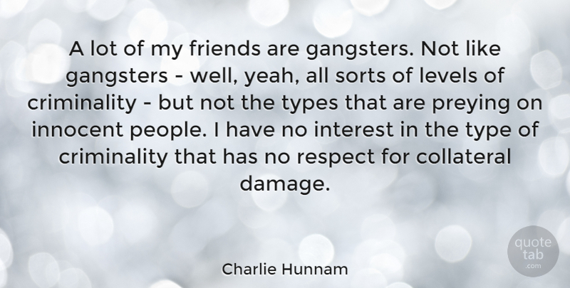 Charlie Hunnam Quote About People, Levels, Damage: A Lot Of My Friends...