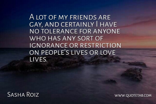 Sasha Roiz Quote About Anyone, Certainly, Lives, Love, Sort: A Lot Of My Friends...
