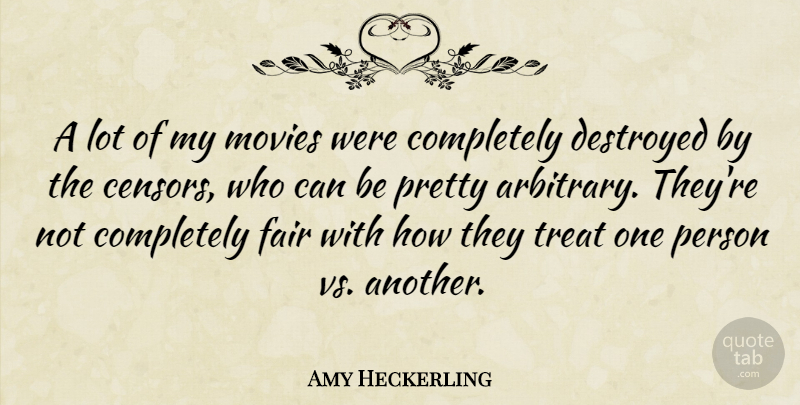 Amy Heckerling Quote About Arbitrary, Treats, Persons: A Lot Of My Movies...