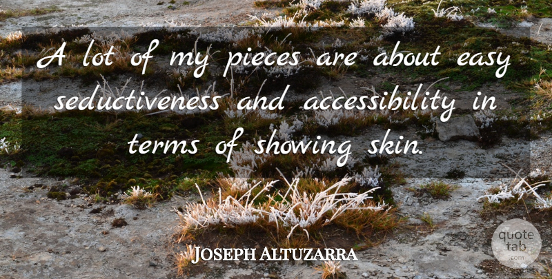 Joseph Altuzarra Quote About Showing, Terms: A Lot Of My Pieces...