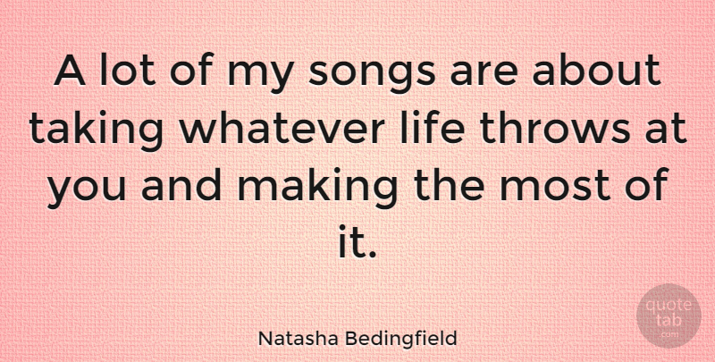 Natasha Bedingfield Quote About Song: A Lot Of My Songs...