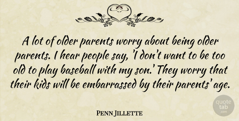 Penn Jillette Quote About Baseball, Kids, Son: A Lot Of Older Parents...
