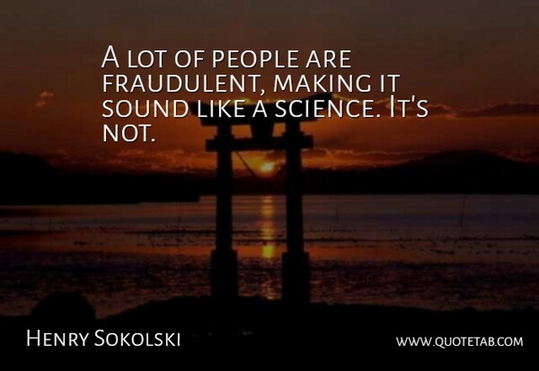 Henry Sokolski Quote About People, Sound: A Lot Of People Are...