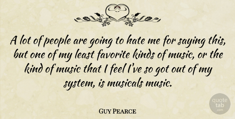 Guy Pearce Quote About Hate, People, Kind: A Lot Of People Are...