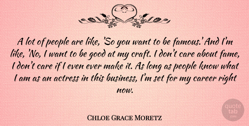 Chloe Grace Moretz Quote About Careers, Long, People: A Lot Of People Are...