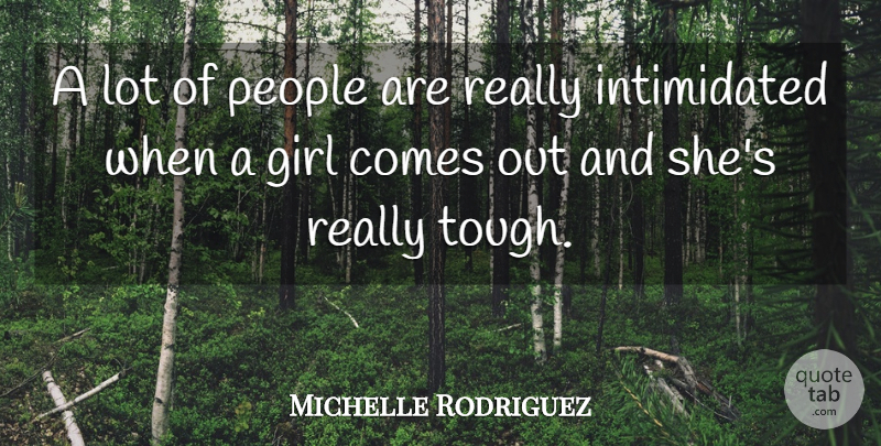 Michelle Rodriguez Quote About Girl, People: A Lot Of People Are...